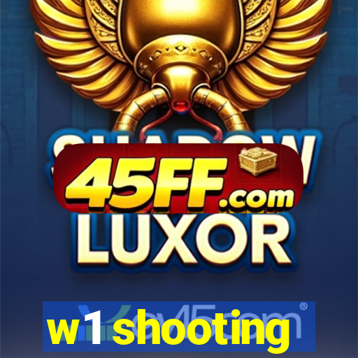 w1 shooting